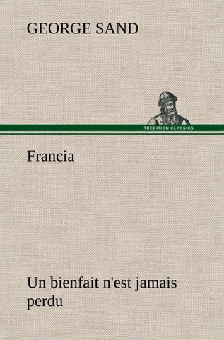 Francia; Un bienfait n'est jamais perdu