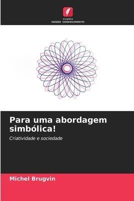 Para uma abordagem simbólica!