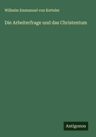 Die Arbeiterfrage und das Christentum