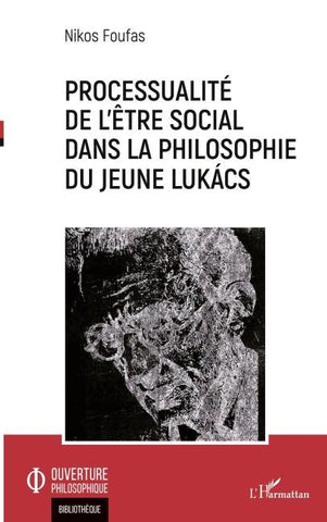Processualité de l'être social dans la philosophie du jeune Lukács