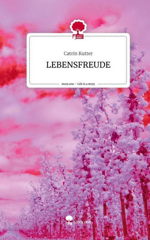LEBENSFREUDE. Life is a Story - story.one