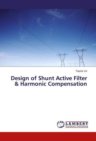 Design of Shunt Active Filter & Harmonic Compensation