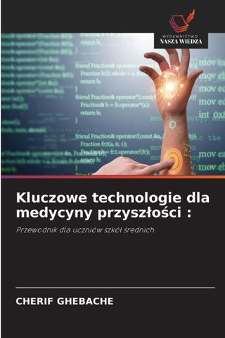 Kluczowe technologie dla medycyny przysz¿o¿ci :
