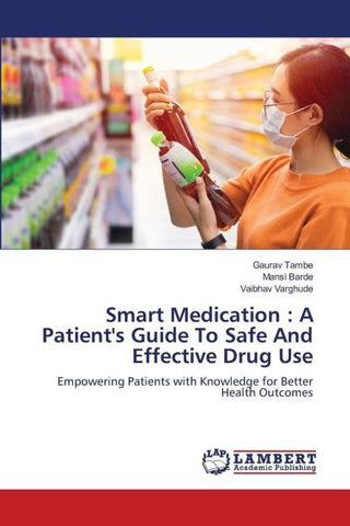 Smart Medication : A Patient's Guide To Safe And Effective Drug Use