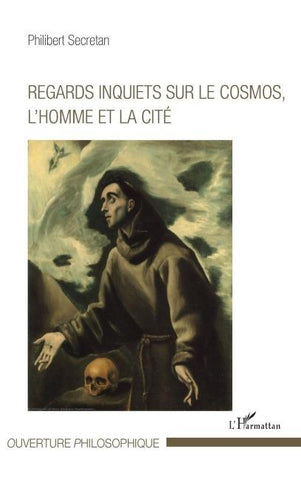 Regards inquiets sur le cosmos, l'homme et la cité