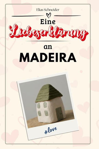 Eine Liebeserklärung an Madeira