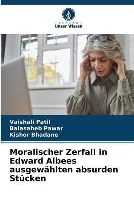 Moralischer Zerfall in Edward Albees ausgewählten absurden Stücken