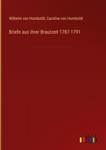 Briefe aus ihrer Brautzeit 1787-1791