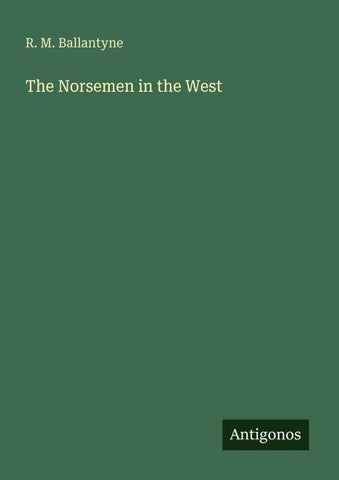 The Norsemen in the West