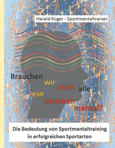 Brauchen wir nicht alle ein bisschen mental?