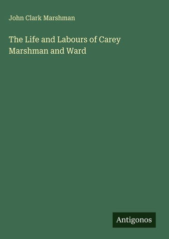 The Life and Labours of Carey Marshman and Ward