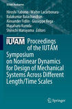 Proceedings of the IUTAM Symposium on Nonlinear Dynamics for Design of Mechanical Systems Across Different Length/Time Scales