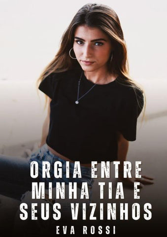 Orgia entre Minha Tia e Seus Vizinhos