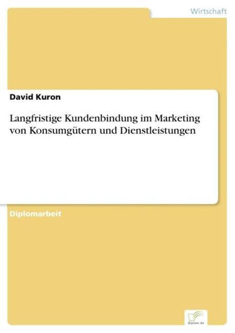 Langfristige Kundenbindung im Marketing von Konsumgütern und Dienstleistungen