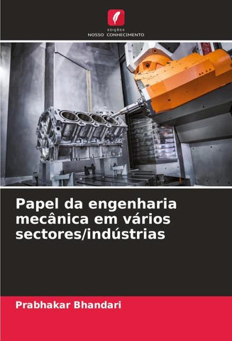 Papel da engenharia mecânica em vários sectores/indústrias