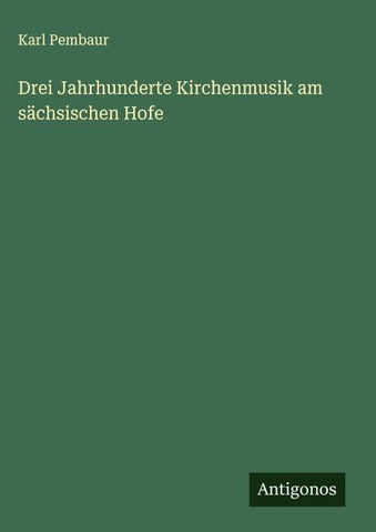 Drei Jahrhunderte Kirchenmusik am sächsischen Hofe