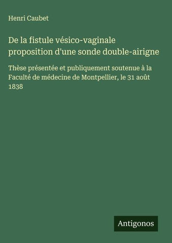 De la fistule vésico-vaginale proposition d'une sonde double-airigne