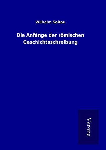 Die Anfänge der römischen Geschichtsschreibung