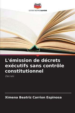 L'émission de décrets exécutifs sans contrôle constitutionnel