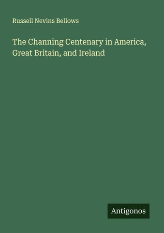 The Channing Centenary in America, Great Britain, and Ireland