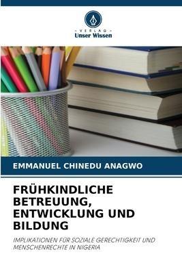 FRÜHKINDLICHE BETREUUNG, ENTWICKLUNG UND BILDUNG