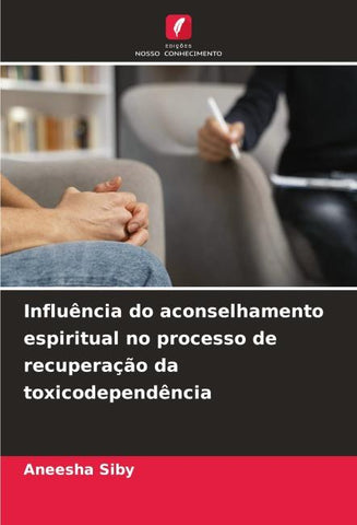 Influência do aconselhamento espiritual no processo de recuperação da toxicodependência