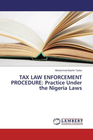 TAX LAW ENFORCEMENT PROCEDURE: Practice Under the Nigeria Laws