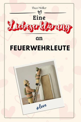 Eine Liebeserklärung an Feuerwehrleute