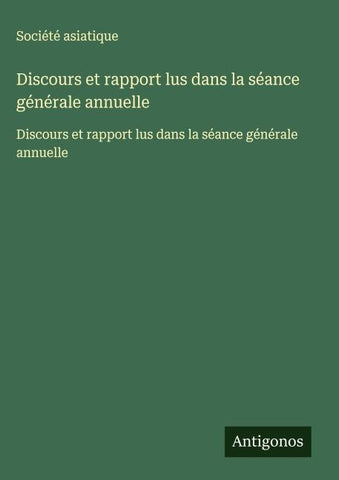 Discours et rapport lus dans la séance générale annuelle
