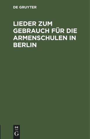 Lieder zum Gebrauch für die Armenschulen in Berlin