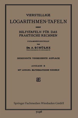 Vierstellige Logarithmen-Tafeln nebst Hilfstafeln für das praktische Rechnen