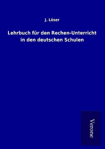 Lehrbuch für den Rechen-Unterricht in den deutschen Schulen