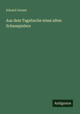 Aus dem Tagebuche eines alten Schauspielers