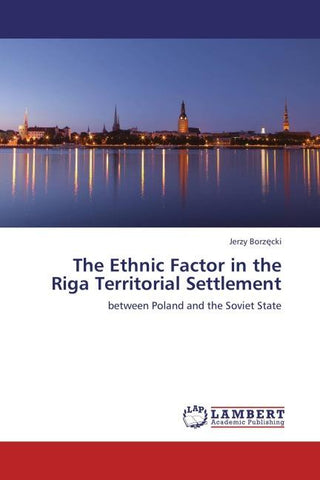 The Ethnic Factor in the Riga Territorial Settlement