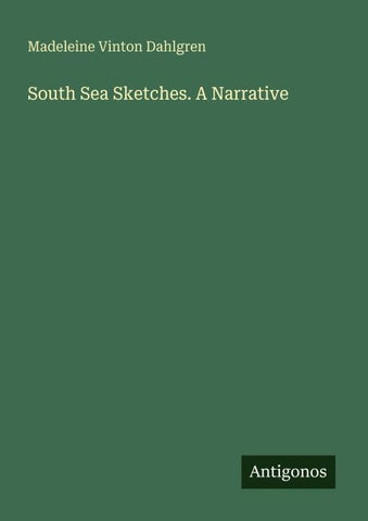 South Sea Sketches. A Narrative