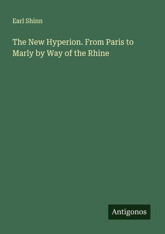 The New Hyperion. From Paris to Marly by Way of the Rhine