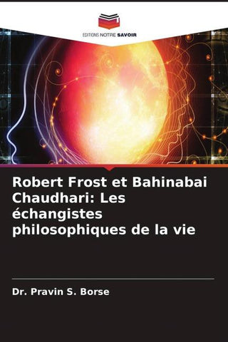 Robert Frost et Bahinabai Chaudhari: Les échangistes philosophiques de la vie