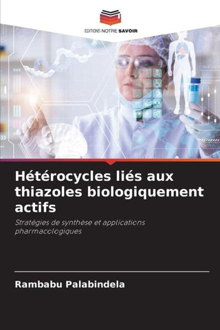 Hétérocycles liés aux thiazoles biologiquement actifs