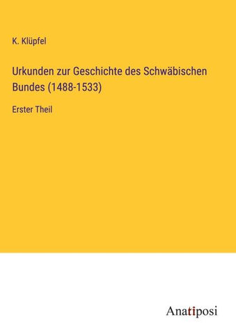 Urkunden zur Geschichte des Schwäbischen Bundes (1488-1533)