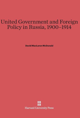 United Government and Foreign Policy in Russia, 1900-1914