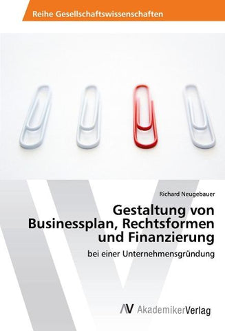 Gestaltung von Businessplan, Rechtsformen und Finanzierung