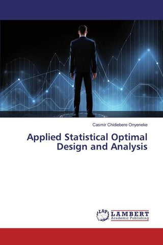 Applied Statistical Optimal Design and Analysis