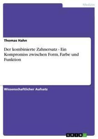 Der kombinierte Zahnersatz - Ein Kompromiss zwischen Form, Farbe und Funktion