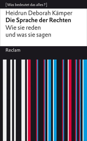 Die Sprache der Rechten. Wie sie reden und was sie sagen