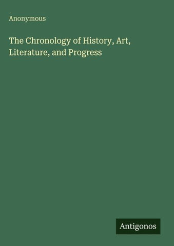 The Chronology of History, Art, Literature, and Progress
