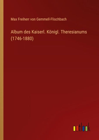 Album des Kaiserl. Königl. Theresianums (1746-1880)