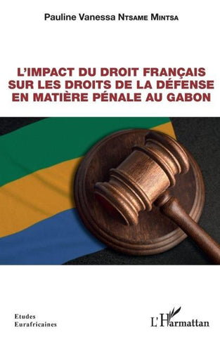 L'impact du droit français sur les droits de la défense en matière pénale au Gabon