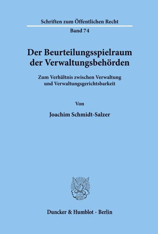 Der Beurteilungsspielraum der Verwaltungsbehörden.