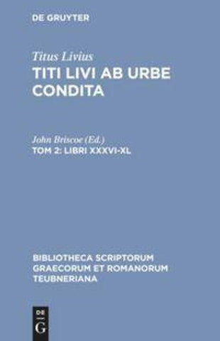 Titus Livius: Titi Livi Ab urbe condita. Libri XXXI-XL / Libri XXXVI-XL