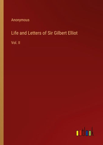 Life and Letters of Sir Gilbert Elliot